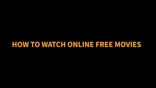 HOW TO WATCH ONLINE MOVIE FREE