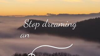Stop dreaming  start doing