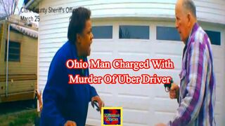 Ohio man charged with murder of Uber driver