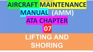 How TO USE Aircraft Maintenance Manual ATA Chapter  07?