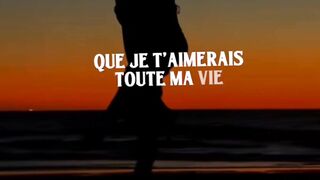Que je t'aimerais toute ma vie