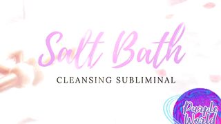 Salt Bath cleansing subliminal