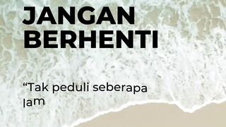 Tak peduli seberapa lambat kamu pergi, asal kamu tidak berhenti