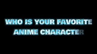 who is your favorite anime character ?????????????????????????