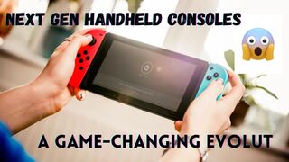 Next Gen Handheld Consoles are in the works!????