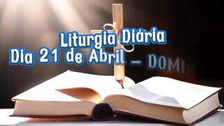 Liturgia Diária Dia 21 de Abril – DOMINGO 4º DA PÁSCOA.