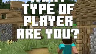 WHAT TYPE OF MINECRAFT PLAYER ARE YOU?