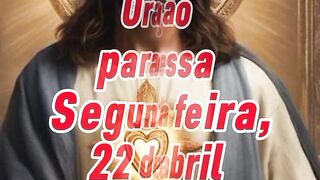 Oração para essa Segunda feira 22 de Abril.