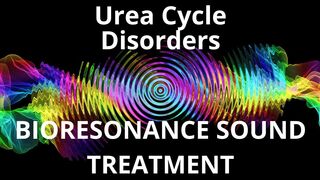 Urea Cycle Disorders_Sound therapy session_Sounds of nature