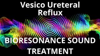 Vesico Ureteral Reflux_Sound therapy session_Sounds of nature
