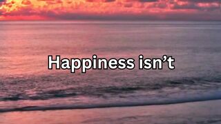 Happiness isn’t about having... ????????