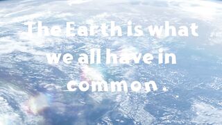 The Earth is what we all have in common - quotes