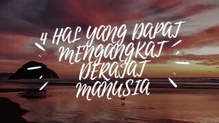 4 hal yang dapat mengangkat derajat manusia