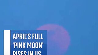 April's full 'pink moon' rises over US