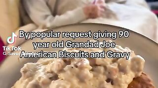 Grandadjoe is getting biscuits and gravy for the first time at 90