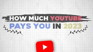 How much YouTube pays you