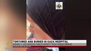 Evidence of torture as nearly 400 bodies found in Gaza mass graves.