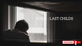 DUKA - LAST CHILDS (Lirik)