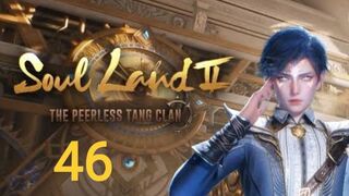 Soul Land 2: The Peerless Tang Clan | EP 46