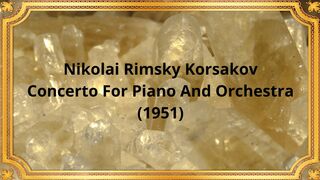 Nikolai Rimsky Korsakov Concerto For Piano And Orchestra (1951)