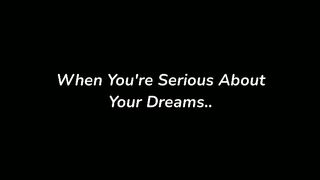 Dreams to achieve