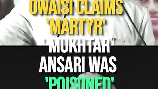 Owaisi Claims 'Martyr' Mukhtar Ansari Was 'Poisoned' _ AIMIM Chief Triggers Row.