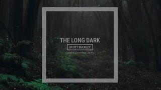 'The Long Dark' [Ambient Neoclassical Piano CC-BY] - Scott Buckley