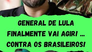 General de Lula Finalmente Vai Agir! ...Contra os Brasileiros! #patriotas #foraluladrao #bolsonaro #viralshorts #foralula