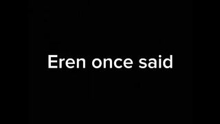 Eren Once said - Attack on Titan