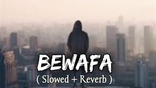 Bewafa [ Slowed + Reverb ] Imran Khan - Sad Song - Lofi Song - Midnight Chill - Relax
