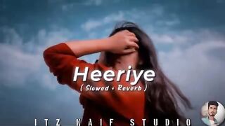Heeriye Heeriye-- Slowed Reverb Song