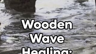 Wooden Wave Healing: ASMR & Dump