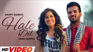 Hale Dil - Happy Raikoti - Sara Gurpal - Laddi Gill