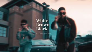 White Brown Black - Avvy sra - karan aujla