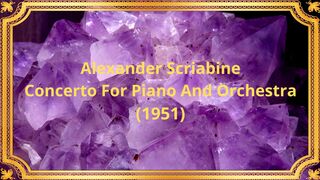 Alexander Scriabine Concerto For Piano And Orchestra  (1951)