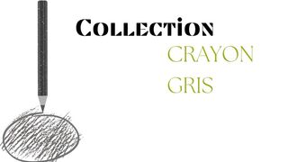 Collection Crayon gris