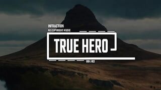 Cinematic Dramatic Trailer by Infraction [No Copyright Music] / True Hero