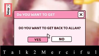Do You want to get Back to Allah?