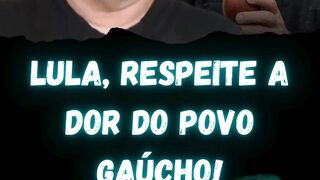 LULA, RESPEITE A DOR DO POVO GAÚCHO! #lulagenocida #silasmalafaia #enchente #riograndedosul #ajude #chuvars????agora