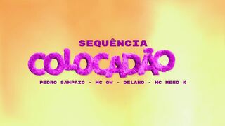 PEDRO SAMPAIO - SEQUÊNCIA COLOCADÃO feat MC GW_ MC Delano_ MC Meno K(720P_HD).