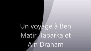 Un voyage à Ben Matir, Tabarka et Ain Draham