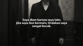Aku diam, tapi kalau aku bertindak, tindakanku sangat buruk
