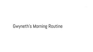 Gwyneth,s morning routine