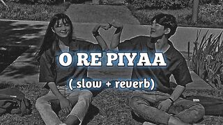 O re Piya  song leatest song