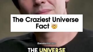 The craziest Universe Fact