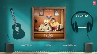 VE JATTA (Full Audio) - Raavi Kaur Bal - Latest Punjabi Songs 2024