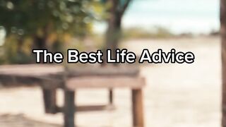 The Best Life Advice