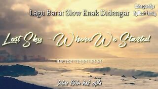 Lagu barat slow yang enak didengar _ Lost Sky - Where we started lirik dan terjemahan