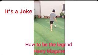 How to be Harry Maguire
