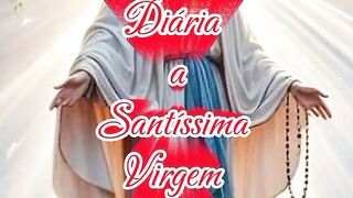 Consagração Diária a Santíssima Virgem Maria.